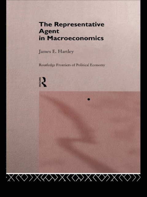 James E. Hartley, James E Hartley - Representative Agent in Macroeconomics, E-bok