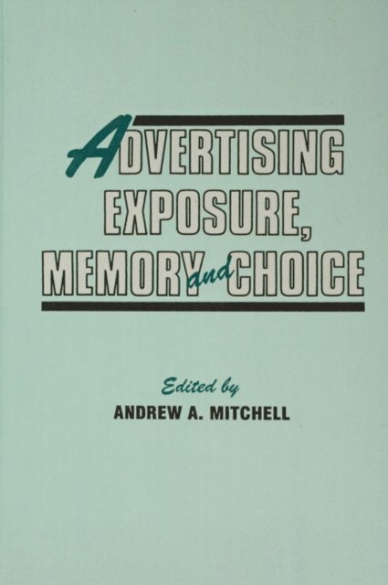 Andrew A. Mitchell - Advertising Exposure, Memory and Choice, E-bok