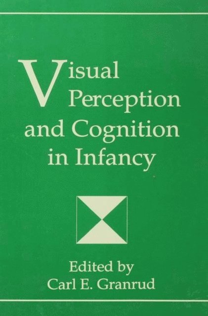Carl E. Granrud, Carl Granrud - Visual Perception and Cognition in infancy, E-bok