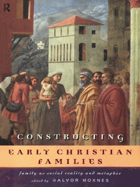Halvor Moxnes - Constructing Early Christian Families, E-bok