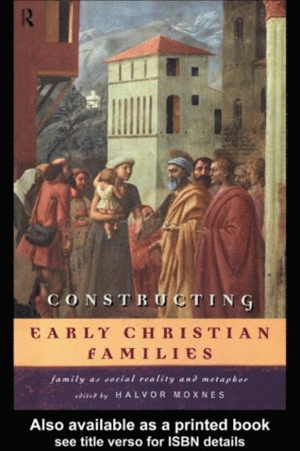 Halvor Moxnes - Constructing Early Christian Families, E-bok