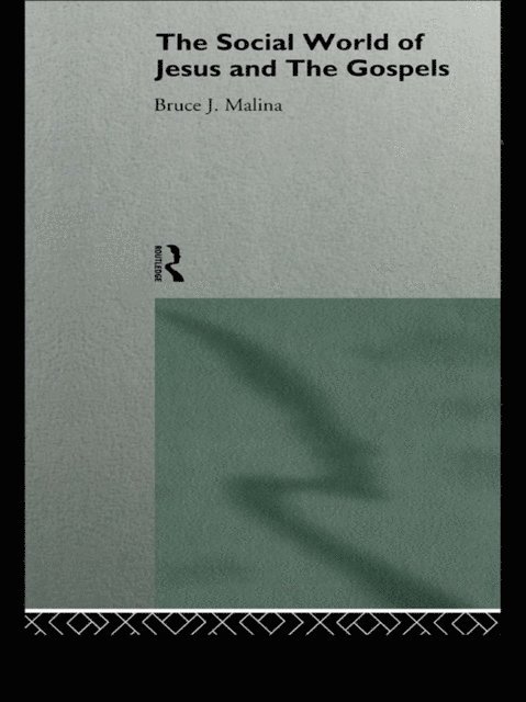 Bruce J. Malina - Social World of Jesus and the Gospels, E-bok