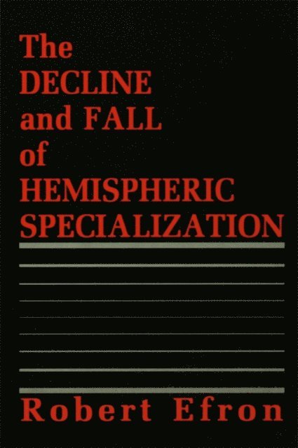 Robert Efron - Decline and Fall of Hemispheric Specialization, E-bok