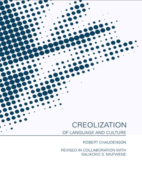 Robert Chaudenson - Creolization of Language and Culture, E-bok