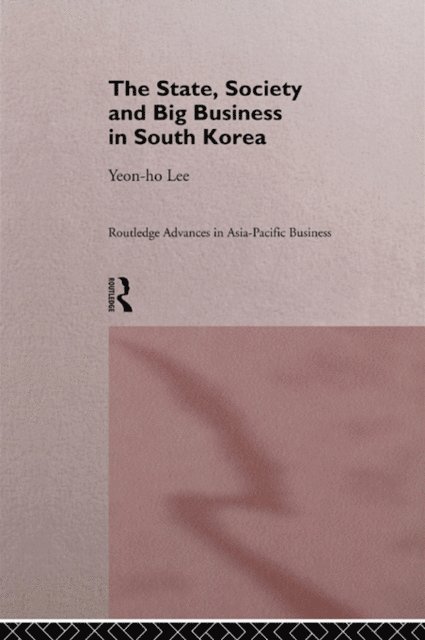 Yeon-Ho Lee - State, Society and Big Business in South Korea, E-bok
