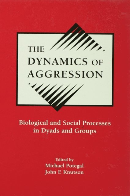 John F. Knutson, Michael Potegal - Dynamics of Aggression, E-bok