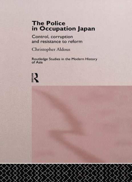 Christopher Aldous - Police In Occupation Japan, E-bok