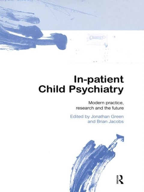 Brian Jacobs, Jonathan Green - In-patient Child Psychiatry, E-bok
