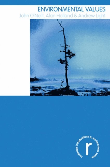 Andrew Light, Alan Holland, John O'Neill - Environmental Values, E-bok