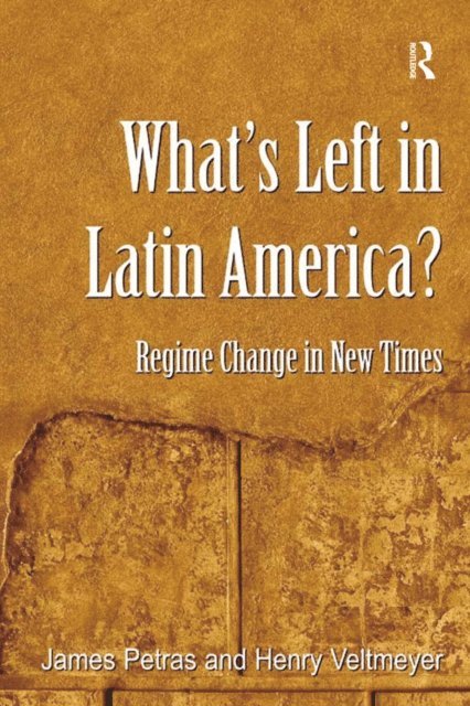 Henry Veltmeyer, James Petras - What's Left in Latin America?, E-bok