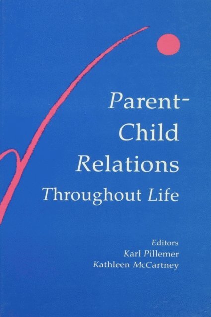 Kathleen McCartney, Karl Pillemer - Parent-child Relations Throughout Life, E-bok
