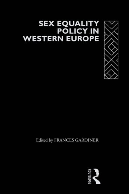 Frances Gardiner - Sex Equality Policy in Western Europe, E-bok. Tillgänglighet: Lägg i varukorg