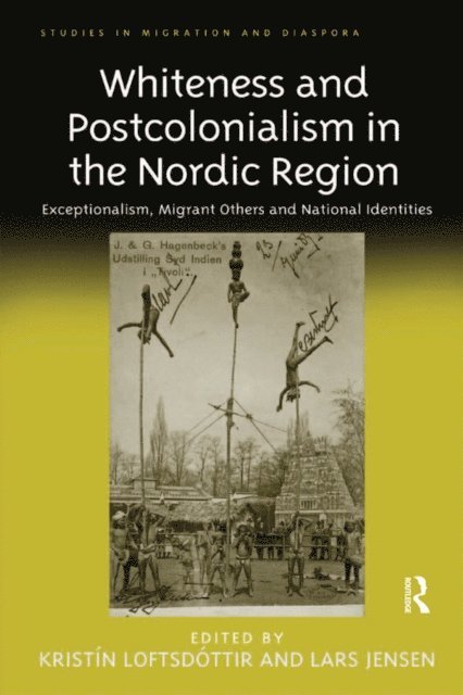 Lars Jensen, Kristin Loftsdottir - Whiteness and Postcolonialism in the Nordic Region, E-bok