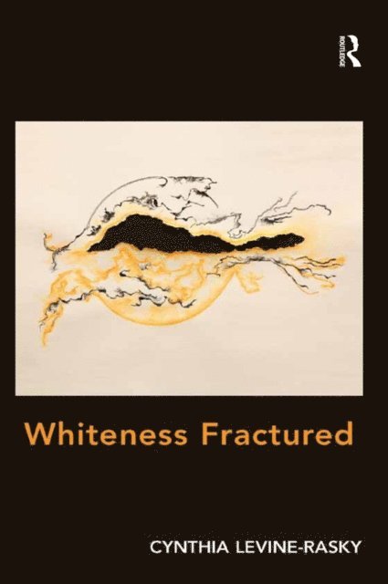 Cynthia Levine-Rasky - Whiteness Fractured, E-bok
