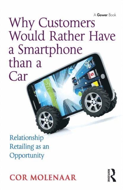 Cor Molenaar - Why Customers Would Rather Have a Smartphone than a Car, E-bok