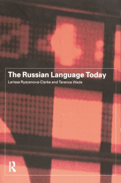 Terence Wade, Larissa Ryazanova-Clarke - Russian Language Today, E-bok