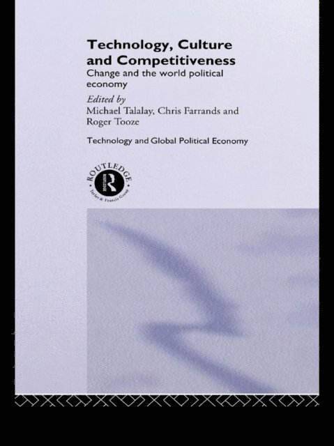 Roger Tooze, Michael Talalay, Christopher Farrands - Technology, Culture and Competitiveness, E-bok