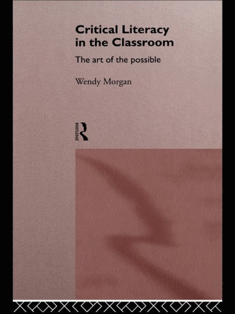 Wendy Morgan - Critical Literacy in the Classroom, E-bok