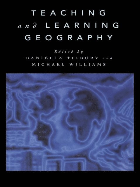Michael Williams, Daniella Tilbury - Teaching and Learning Geography, E-bok