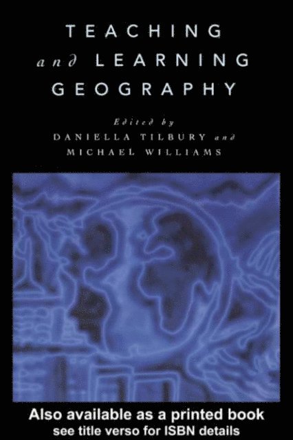 Michael Williams, Daniella Tilbury - Teaching and Learning Geography, E-bok