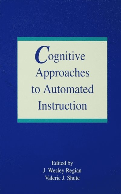 Valerie Shute, Valerie J. Shute, J. Wesley Regian - Cognitive Approaches To Automated Instruction, E-bok