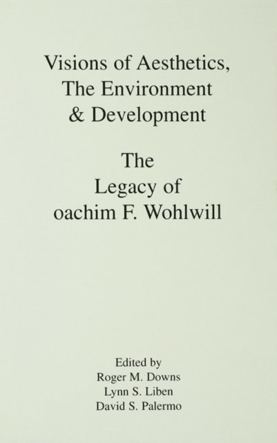 David S. Palermo, Lynn S. Liben, Roger M. Downs - Visions of Aesthetics, the Environment & Development, E-bok