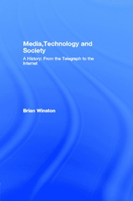 Brian Winston - Media,Technology and Society, E-bok