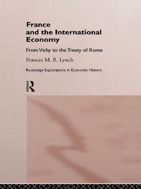 Frances Lynch - France and the International Economy, E-bok
