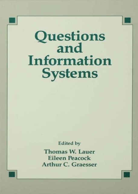 Arthur C. Graesser, Eileen Peacock, Thomas W. Lauer - Questions and Information Systems, E-bok