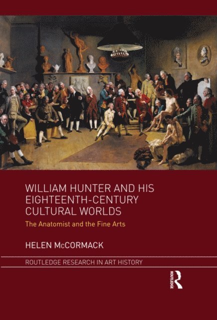 Helen McCormack - William Hunter and his Eighteenth-Century Cultural Worlds, E-bok