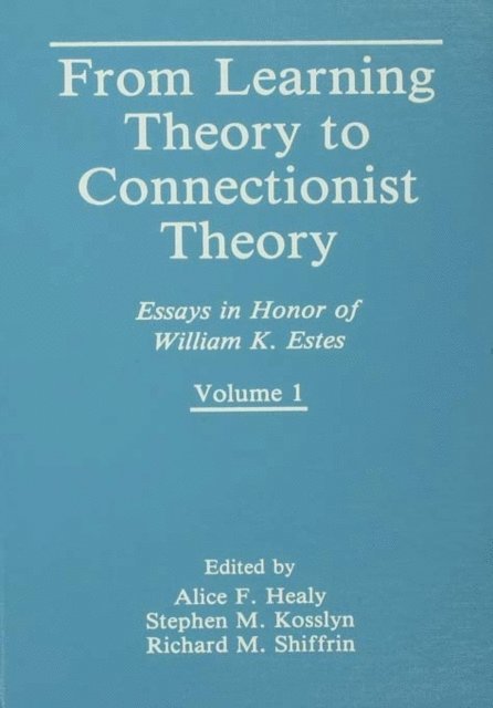Richard M. Shiffrin, Stephen M. Kosslyn, Alice F. Healy - From Learning Theory to Connectionist Theory, E-bok