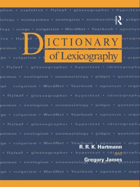 Gregory James, R. R. K. Hartmann - Dictionary of Lexicography, E-bok
