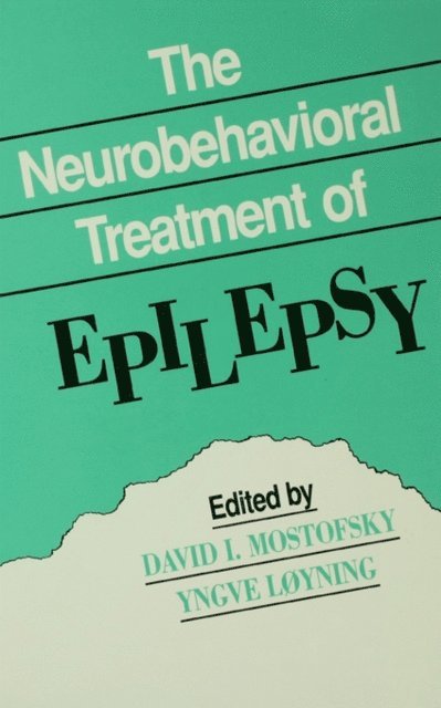 Yngve Loyning, David I. Mostofsky - Neurobehavioral Treatment of Epilepsy, E-bok
