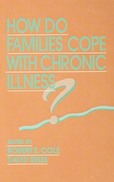 David Reiss, Robert E. Cole - How Do Families Cope With Chronic Illness?, E-bok