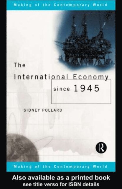 Sidney Pollard - International Economy since 1945, E-bok