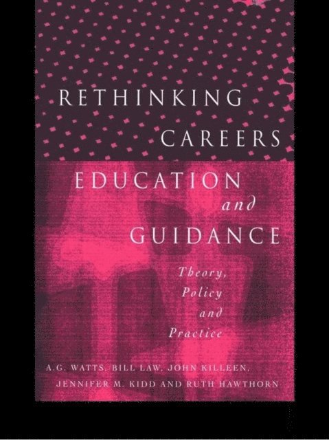 A. G. Watts, Bill Law, John Killeen, Jennifer M. Kidd, Ruth Hawthorn - Rethinking Careers Education and Guidance, E-bok