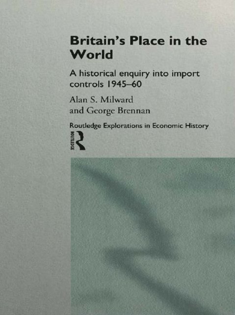 Alan Milward, George Brennan - Britain's Place in the World, E-bok