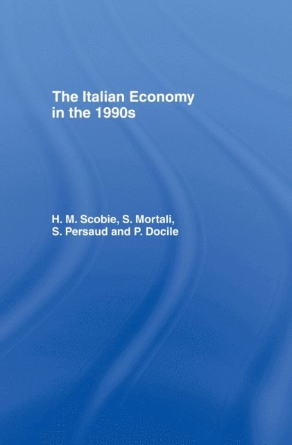 H.M. Scobie, Prof H M Scobie, S. Persuad, S. Mortali, P. Doole - Italian Economy in the 1990s, E-bok