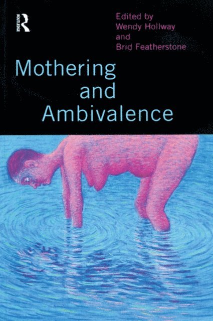 Wendy Hollway, Brid Featherstone - Mothering and Ambivalence, E-bok