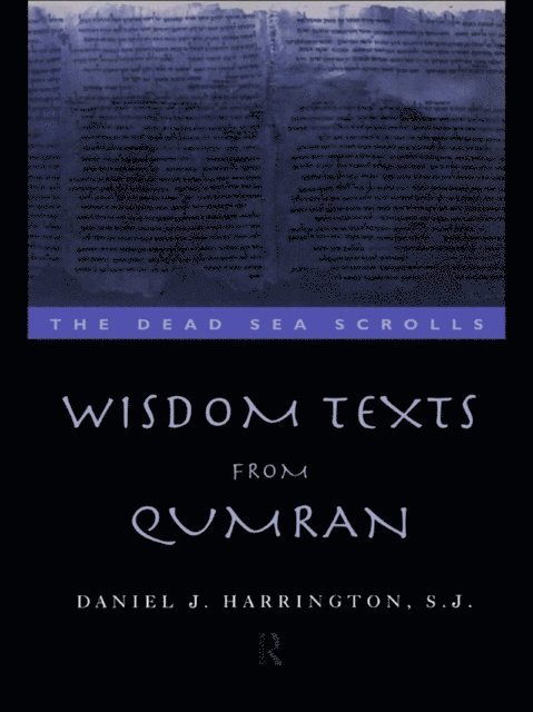 Daniel Harrington S. J. - Wisdom Texts from Qumran, E-bok