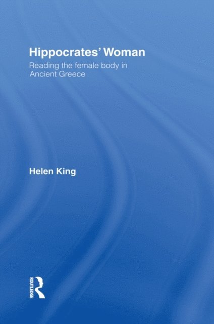 Helen King - Hippocrates' Woman, E-bok