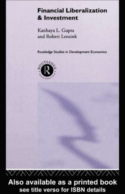 Robert Lensink, Kanhaya Gupta - Financial Liberalization and Investment, E-bok