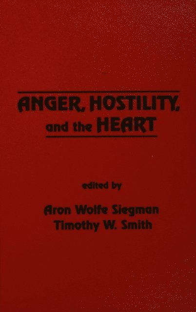 Timothy W. Smith, Aron Wolfe Siegman - Anger, Hostility, and the Heart, E-bok