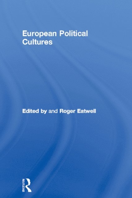 Roger Eatwell - European Political Cultures, E-bok