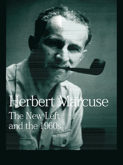 Herbert Marcuse, Douglas Kellner - New Left and the 1960s, E-bok