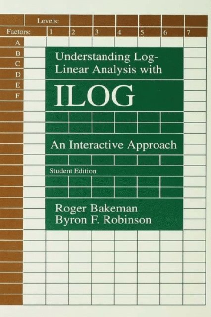 Byron F. Robinson, Roger Bakeman - Understanding Log-linear Analysis With Ilog, E-bok