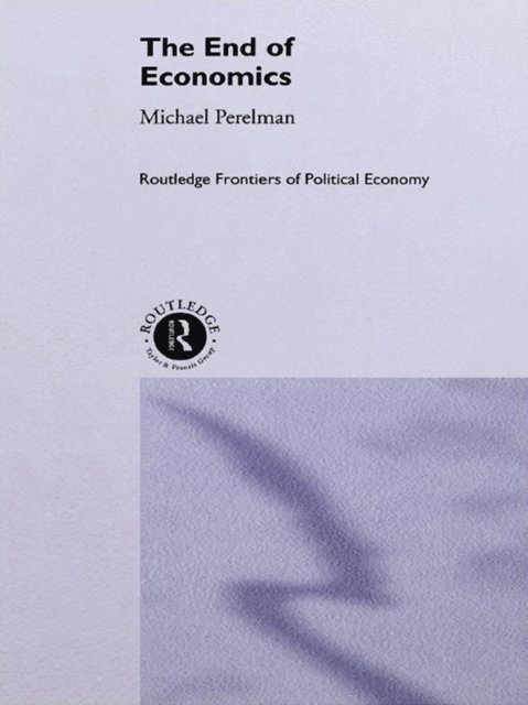 Michael Perelman - End of Economics, E-bok