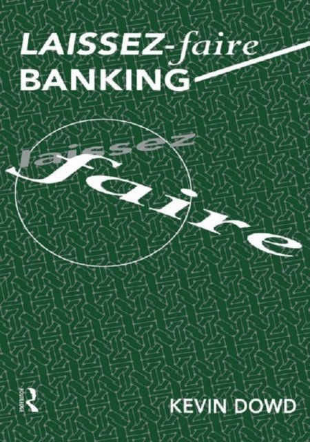 Kevin Dowd - Laissez Faire Banking, E-bok