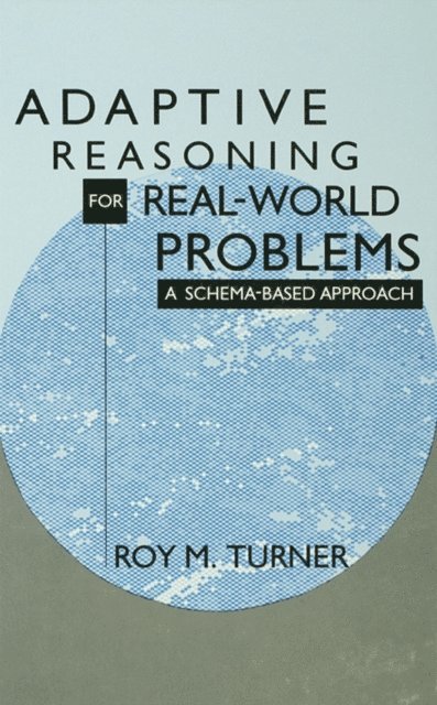 Roy Turner - Adaptive Reasoning for Real-world Problems, E-bok