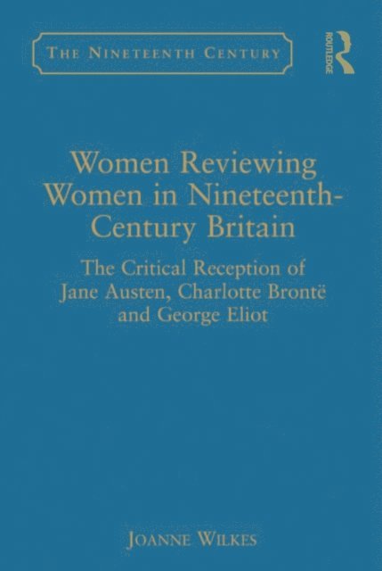 Joanne Wilkes - Women Reviewing Women in Nineteenth-Century Britain, E-bok